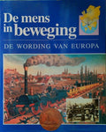 De Mens in Beweging : De Wording van Europa - Marike Verschoor