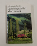 Autobiographie d'UN Amour - Alexandre Jardin