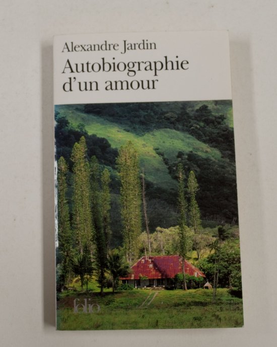 Autobiographie d'UN Amour - Alexandre Jardin