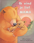 Ik vind je lief, mama - Jillian Harker, Kristina Stephenson