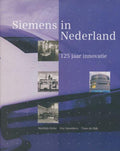 Siemens in Nederland, 125 jaar innovatie - Dicke, M., E. Smulders