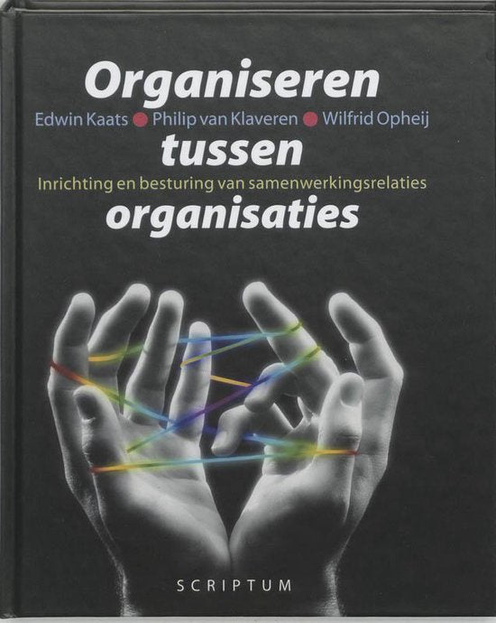 Organiseren tussen organisaties - E. Kaats, P. van Klaveren