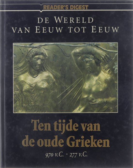 Ten Tijde van de Oude Grieken - De wereld van Eeuw tot Eeuw - Jac G Constant, Myrrhe Buffing