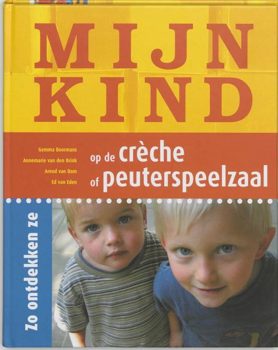 Mijn Kind Creche Peuterspeelzaal - Gemma Boormans, Annemarie van den Brink