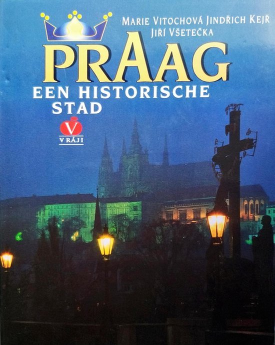 Prag een historische stad | Marie Vitochova - Marie Vitochova, Jindrich Kejr