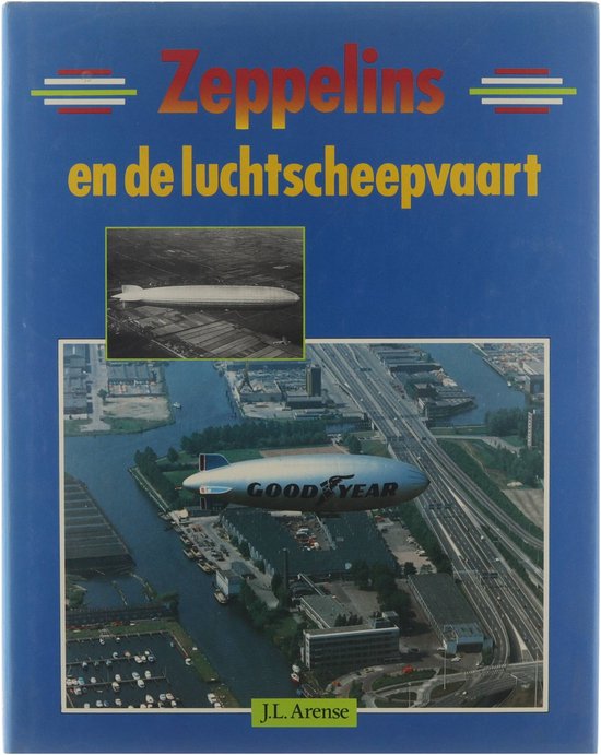 Zeppelins en de luchtscheepvaart - Arense J L