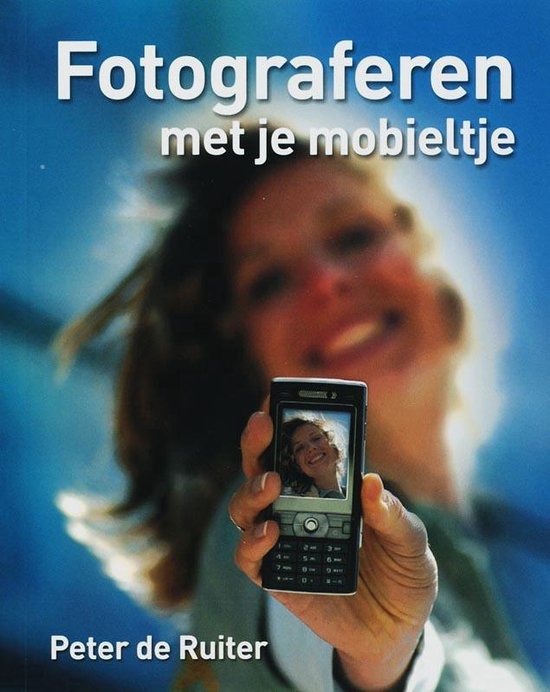Fotograferen met je mobieltje - Peter de Ruiter