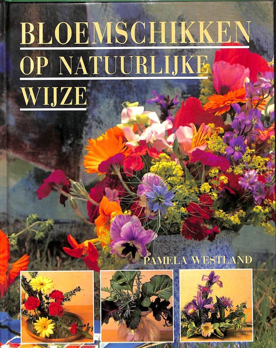 BLOEMSCHIKKEN OP NATUURLYKE WYZE - Pamela Westland, Lisa Cussans