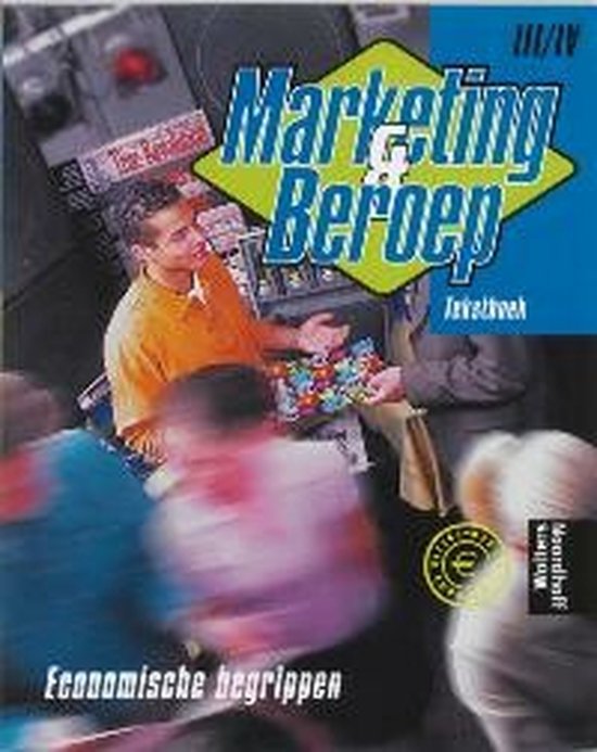 Marketing & beroep / Economische begrippen niveau III/IV / deel Tekstboek - Bliekendaal