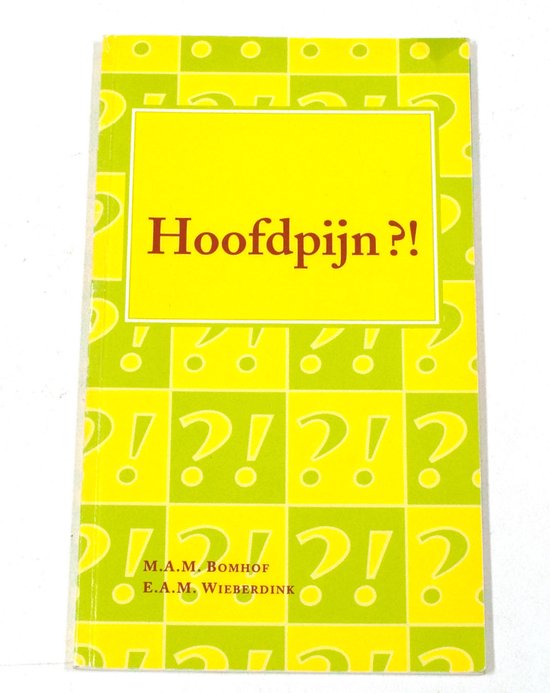 Hoofdpijn?! - M.A.M. Bomhoff, C.A.M. Wieberdink