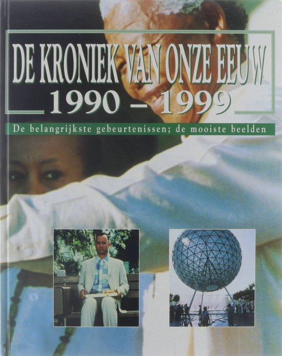 De kroniek van onze eeuw : de belangrijkste gebeurtenissen, de mooiste beelden / 1990 - 1999 - Auteur Onbekend, Jaap Verschoor