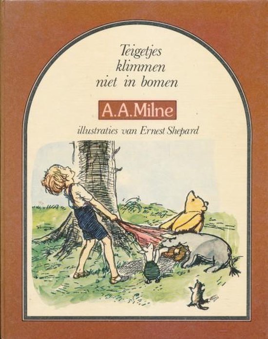 Teigetjes klimmen niet in bomen - A.A. Milne, E.H. Shepard