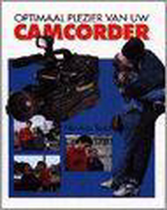 Optimaal plezier van uw camcorder - N. Tozer
