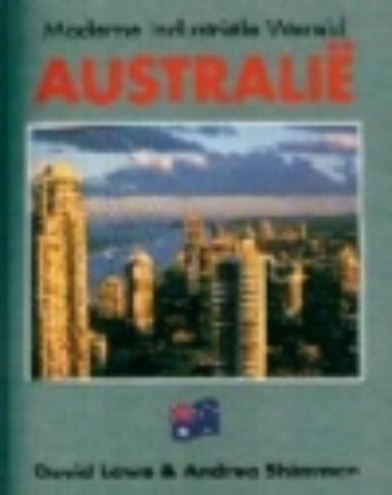 Australie Moderne Industriele Wereld - David Lowe, Andrea Shimmen