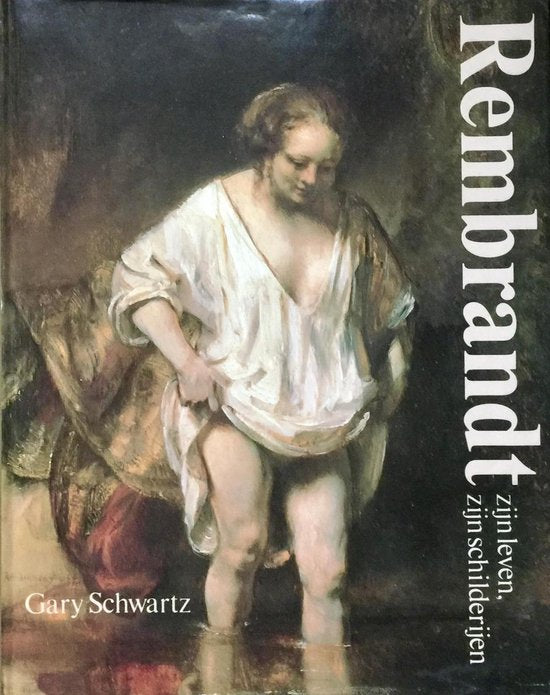 Rembrandt zijn leven, zijn schilderijen - Schwartz, Annemiek Overbeek