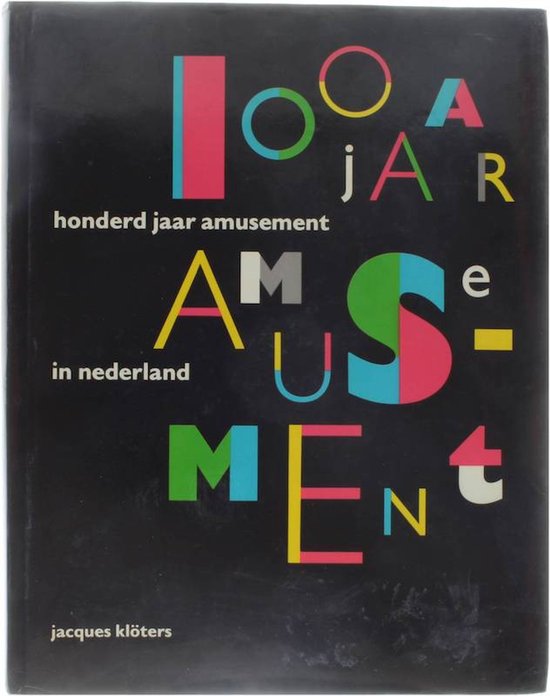 Honderd jaar amusement in nederland - Jacques Kloters, Paul Blom