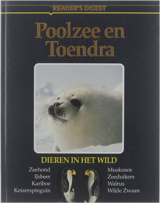 Dieren in het wild - Poolzee en Toendra - Reader's Digest - Honders J, vert uit het Frans en eindred Nederlandse ed J Honders
