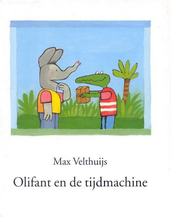 Olifant en de tijdmachine - Max Velthuijs