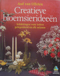 Creatieve bloemsierideeen - van Uffelen, Jan van der Loos