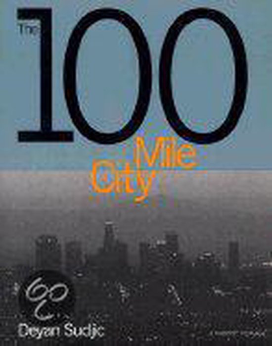 The 100 Mile City - Deyan Sudjic, Detab Sudjic