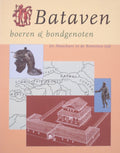 Bataven boeren en bondgenoten - Ridder, Ch.C.M. de Mooij