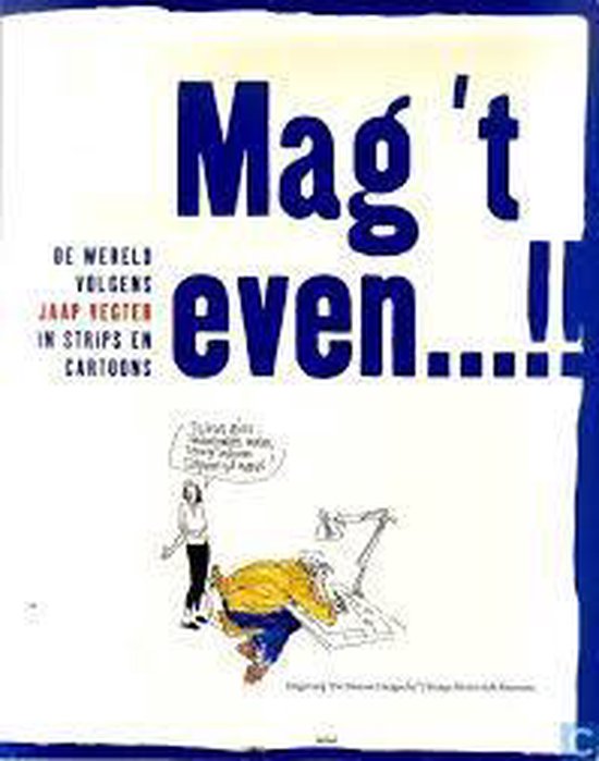 Mag 't even...!! - Jaap Vegter