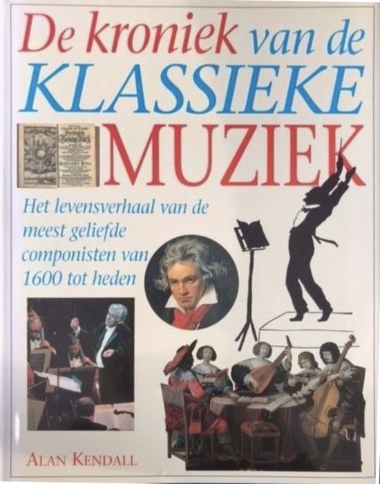 De Kroniek Van De Klassieke Muziek - Alan Kendall