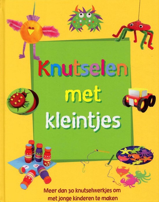 Knutselen met kleintjes - Kath Smith, Charlotte Stowell