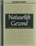 Natuurlijke gezondheid: verantwoord alternatief genezen - Digest Reader's