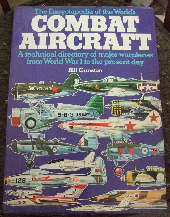 The Encyclopaedia of the World's Combat Aircraft - Gunston, Bill