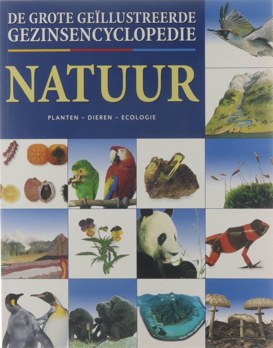 De grote geïllustreerde gezinsencylopedie. [Dl. I], Natuur : planten, dieren, ecologie - Jayne Parsons, Erik Ros
