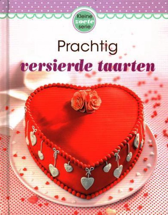 Prachtig versierde taarten - ZOETE SERIE