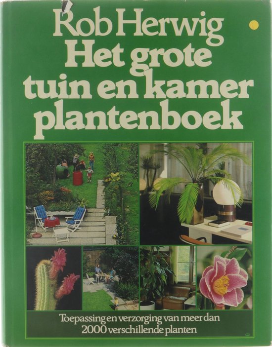 Groenboekerij Het grote tuin - en kamerplantenboek - Rob Herwig