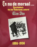 En nu de moraal... Geschiedenis van het Nederlands cabaret - deel 1: 1895 - 1936 - Wim Ibo