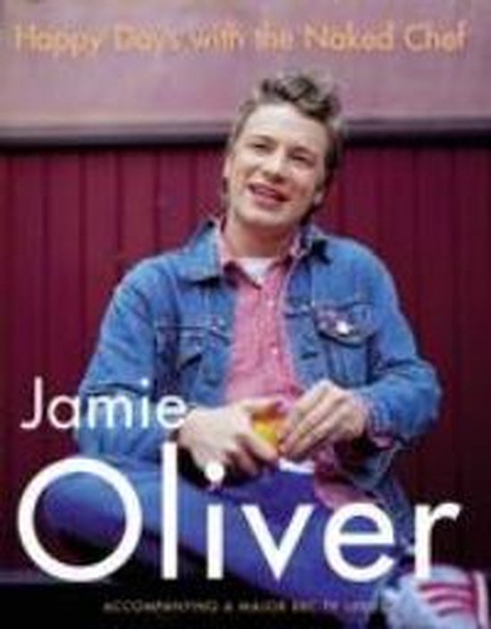 Happy Days with the Naked Chef - Jamie Oliver