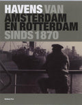Havens Van Amsterdam En Rotterdam Sinds 1870 - Remmelt Daalder, Jeroen Ter Bruggen