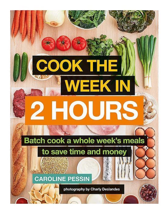 Cook The Week in 2 Hours - Caroline Pessin