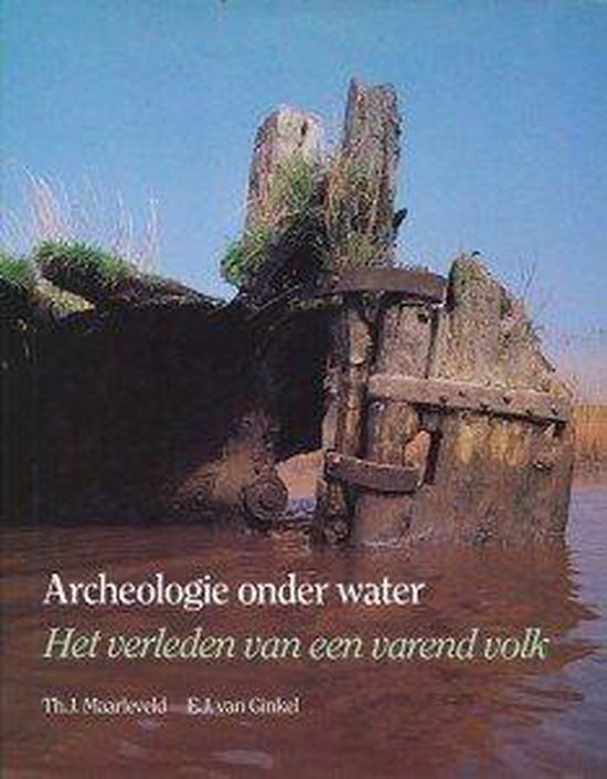 Archeologie onder water - Th.J. Maarleveld