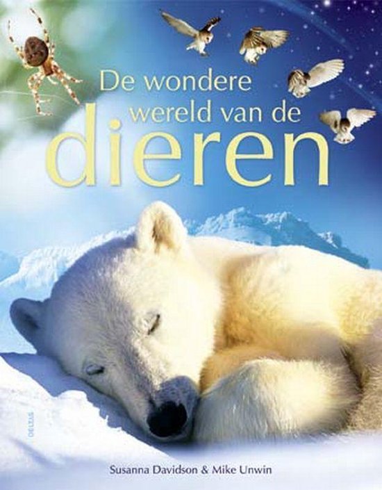 De Wondere Wereld Van De Dieren - Susanna Davidson, Mike Unwin