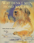 Wat denkt mijn hond van mij? - Walty Dudok van Heel