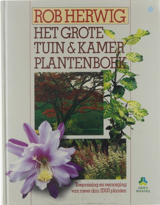 Het grote tuin & kamerplantenboek - Rob Herwig