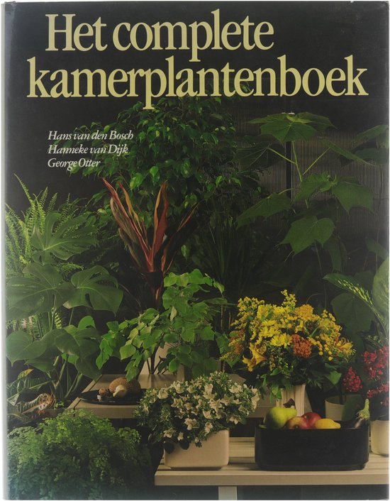 Het complete kamerplantenboek - Bosch Hans van den