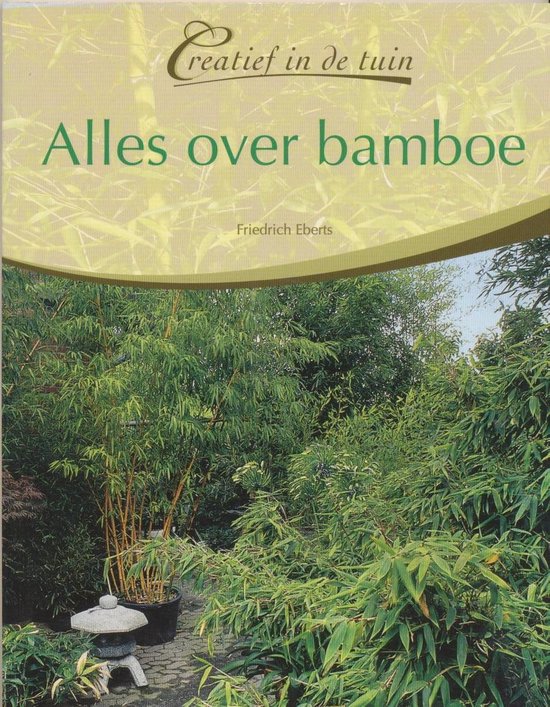 Creatief in de Tuin Alles over Bamboe - Friedrich Eberts, Onbekend