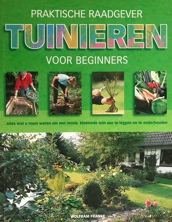 Praktische raadgever tuinieren voor beginneners - Wolfram Franke