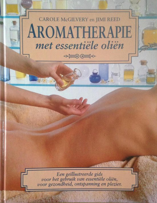 Aromatherapie met essentiële oliën - Carole Mcgilvery, Jimi Reed