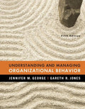 Understanding and Managing Organizational Behavior - Jennifer George, Gareth Jones