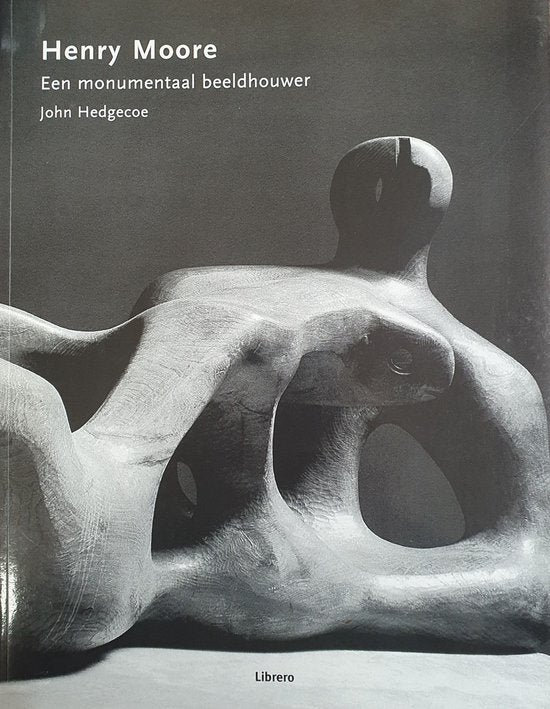 Henry Moore - John Hedgecoe, Jacqueline Wouda