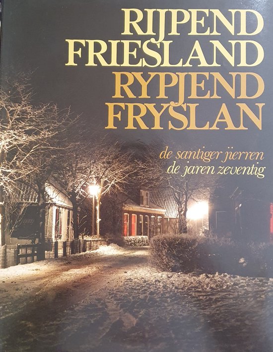Rijpend Friesland / Rypjend Fryslân - Hugo Kingmans, Frans J. Andringa