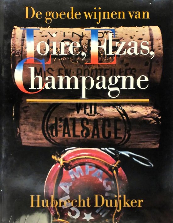 De goede wijnen van Loire, Elzas, Champagne - Hubrecht Duijker, Jan Jonker