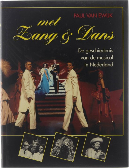 Met zang & dans: de geschiedenis van de musical in Nederland - Van Ewijk Paul